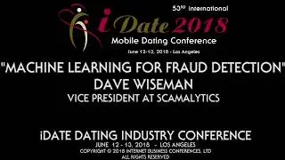 Dave Wiseman of Scamalytics on Machine Learning For Fraud Detection @ iDate LA