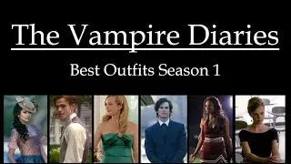 The Vampire Diaries | Season 1 | Best Outfits | Women & Men | Fashion Files
