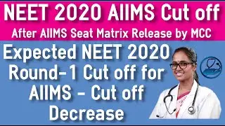 Expected AIIMS Round 1 Cut off 2020 Based on 2020 AIIMS College Seat Matrix Released by MCC