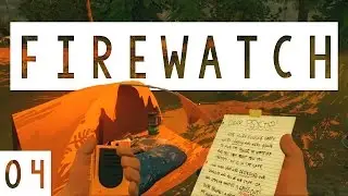 Firewatch Gameplay - #04 - Campsite - Let's Play