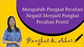 Mengubah Pangkat Pecahan Negatif Menjadi Pangkat Pecahan Positif