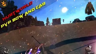 Hurtworld PVP BOW Montage! [And Car :P] #comeback? #janohurt #hw69