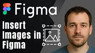 Figma: How to Insert Images (Drag, Upload & Fill Techniques)