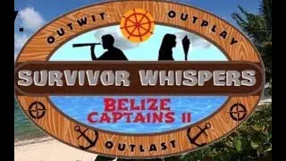 Survivor Whispers The Game 16 Belize Captains II Finale
