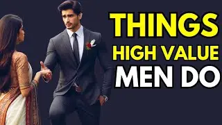 7 Things CONFIDENT ( High Value Men) Do That Women Love