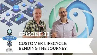 Episode 33: Customer Lifecycle &ndash; Bending the Journey