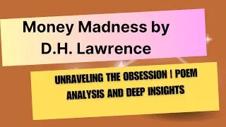 Summary of Money Madness by D.H. Lawrence: Unraveling the Obsession | Poem Analysis n Deep Insights