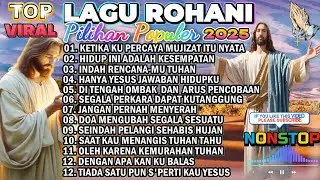 KUMPULAN LAGU ROHANI PILIHAN TERBAIK PALING ENAK DI DENGAR  - MUJIZAT ITU NYATA