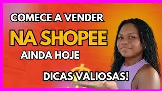 Como Começar a Vender na Shopee e Ganhar Dinheiro de Verdade! Dicas Valiosas