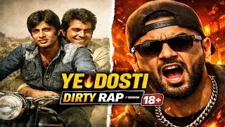 Ye Dosti Dirty Rap Version 2026 | Sholay Rap Remix | Friendship Anthem 18+