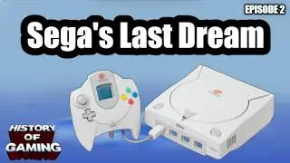 HISTORY OF GAMING: SEGA'S FINAL DREAM (Episode 2)