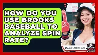 How Do You Use Brooks Baseball To Analyze Spin Rate? - Baseball Statistics Vault