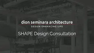 SHAPE Design Consultations - dion seminara architecture