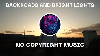 Backroads and Bright Lights  (Official Lyric Video)