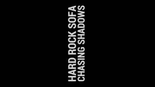 Hard Rock Sofa - Chasing Shadows (LIVE)