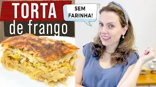 TORTA DE FRANGO DE LIQUIDIFICADOR- SEM FARINHA DE TRIGO - SEM GLÚTEN