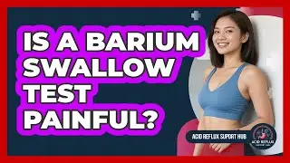 Is a Barium Swallow Test Painful?