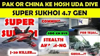 Indian Defence News:Super Sukhoi 4.7Gen Confirm,400KM BVR missile,Akash NG Stealth Variant
