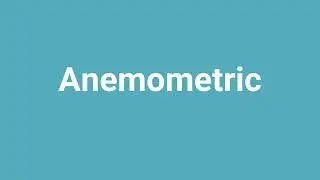 'Anemometric' Meaning and Pronunciation