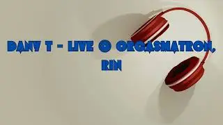 Dany T - Live @ Orgasmatron, Rin
