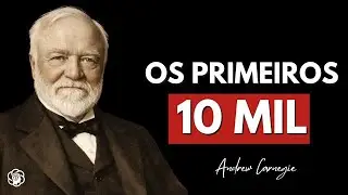 ANDREW CARNEGIE: Os Primeiros 10 Mil Que Decidem Se Você Sai do Zero