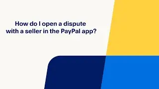 How Do I Open a Dispute with a Seller on the PayPal App?