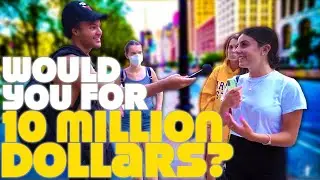 ВЫ БЫ СДЕЛАЛИ ЭТО ЗА 10 МИЛЛИОНОВ ДОЛЛАРОВ?