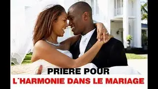 Pri&egrave;re puissante pour le mariage: L&acute;harmonie