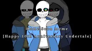 Undertale AU | Home soon meme | ft. Undertale Sans, Dusttale Sans & ExperienceTale Sans 