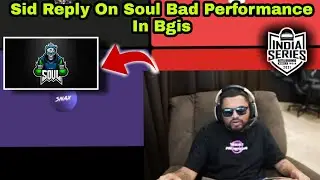 Sid Reply On Soul Bad Performance In Bgis 💥