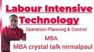 Labour Intensive Theory| Operation planning and Control | Unit 3 | MBA | #mbacrystaltalkNirmalpaul