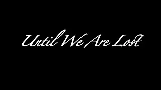 Until We Are Lost - Rehearsal