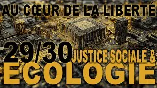 Au cœur de la liberté - Saison 2 -  29/30 - Justice Sociale et Écologie