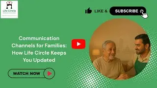 How Life Circle Keeps Families Updated | Communication in Home Care | 7,000+ Families Trust Us