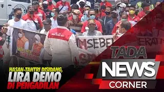 HASAN TANTRI DISIDANG, LIRA DEMO DI PENGADILAN
