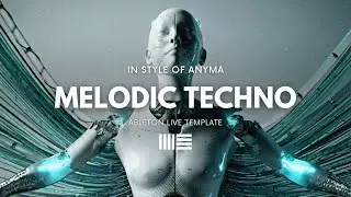 Anyma Melodic Techno | Ableton Project File, Template [EP22]