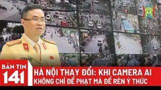 Hà Nội thay đổi: Khi Camera AI không chỉ để phạt mà để rèn ý thức