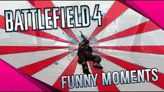 Nous Sommes Encore Derrière Vous - Battlefield 4 Funny Moments