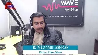 Drive Time with RJ Muzamil Ashraf | WAVE FM96.6 |