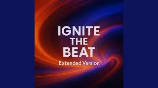 Ignite the Beat (Extended Version)