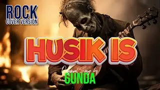 Husik Is | Original Song by Gunda | Rock Cover Version