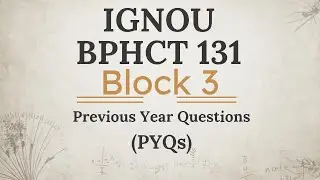 IGNOU BPHCT 131 Block 3 PYQs | Most Important Questions for Exam