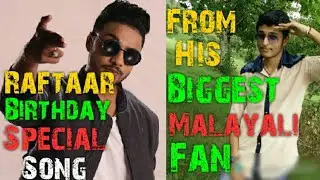 Raftaar Birthday Special Song || Feat. Harish || Raftaar Biggest Malayali Fan || Full Video!!!!!!!!