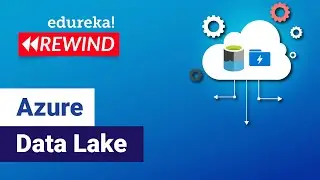 Azure Data Lake  | Azure Data Lake Tutorial | Azure Training  | Edureka Rewind
