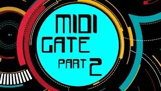 Midi Gate - part 2!