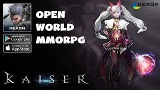 KAISER by NEXON Gameplay Android MMORPG Open World