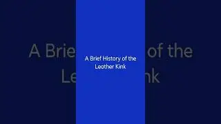 A Brief History of the Leather Kink