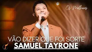 Samuel Tayrone| Os Melhores Clipes - [DVD Vão Dizer Que Foi Sorte]
