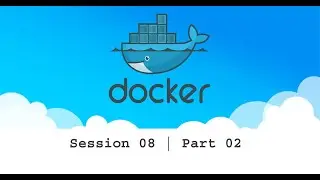 Session 8 Docker Part 2