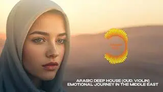 Arabic Deep House (Oud, Violin): Emotional Journey in the Middle East